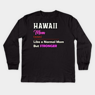 Hawaii Stronger Mom Kids Long Sleeve T-Shirt